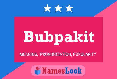 Poster del nome Bubpakit