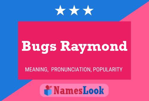 Poster del nome Bugs Raymond