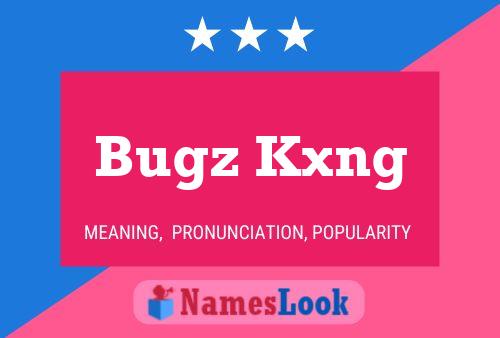 Poster del nome Bugz Kxng