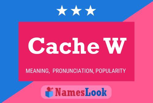 Poster del nome Cache W