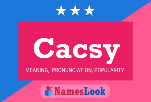 Poster del nome Cacsy