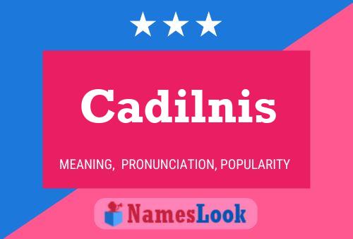 Poster del nome Cadilnis