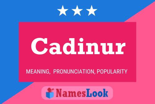 Poster del nome Cadinur