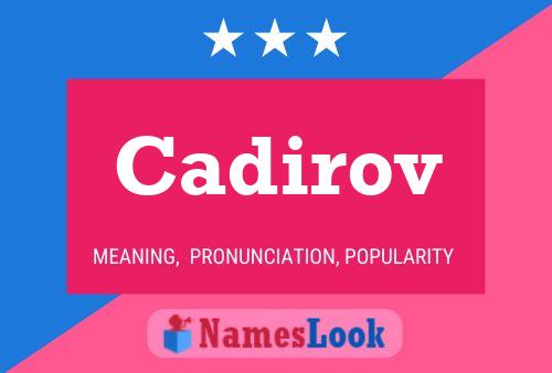 Poster del nome Cadirov