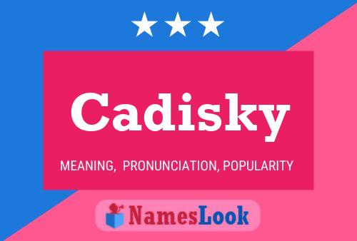 Poster del nome Cadisky