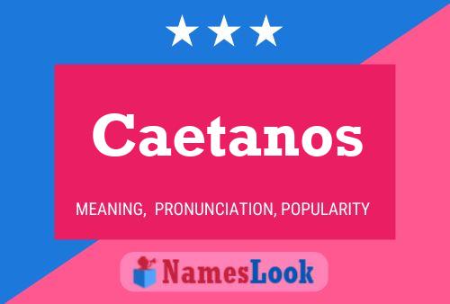 Poster del nome Caetanos