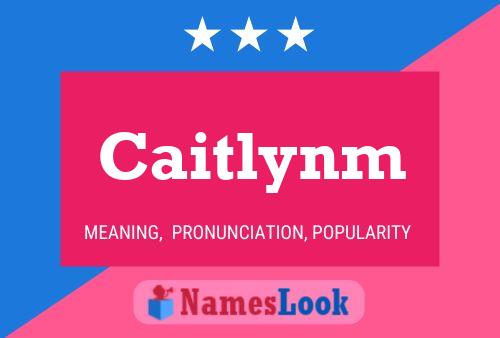 Poster del nome Caitlynm