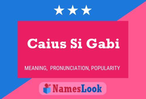 Poster del nome Caius Si Gabi