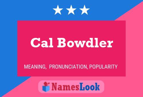 Poster del nome Cal Bowdler