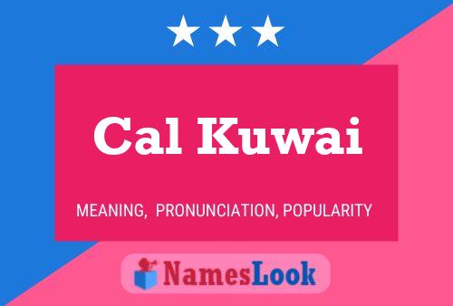 Poster del nome Cal Kuwai