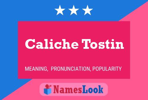 Poster del nome Caliche Tostin