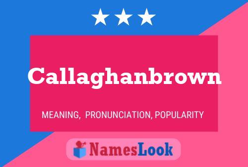 Poster del nome Callaghanbrown