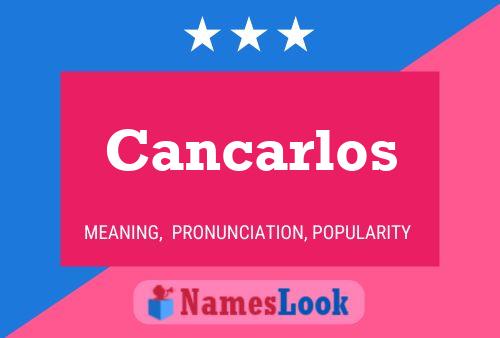 Poster del nome Cancarlos