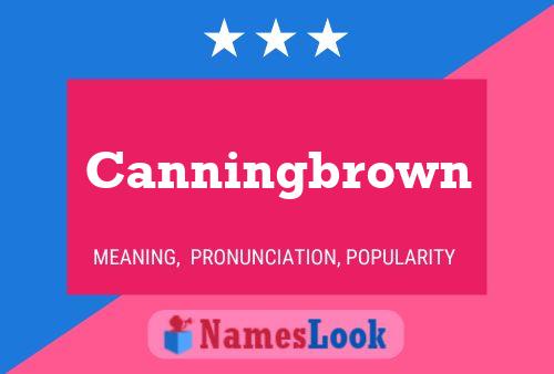 Poster del nome Canningbrown