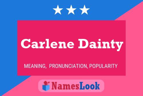 Poster del nome Carlene Dainty