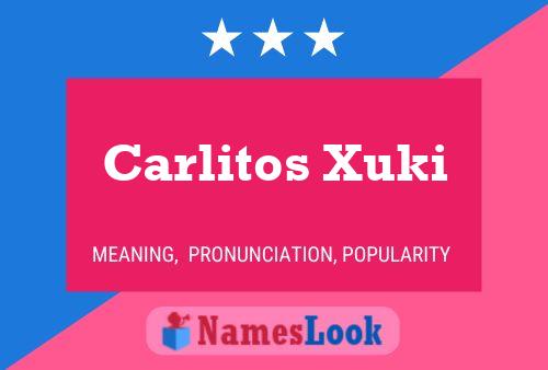 Poster del nome Carlitos Xuki