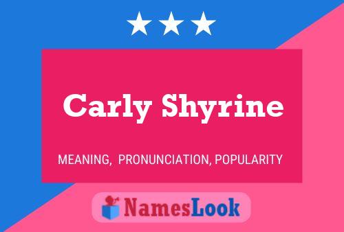 Poster del nome Carly Shyrine