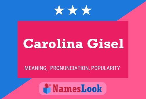 Poster del nome Carolina Gisel