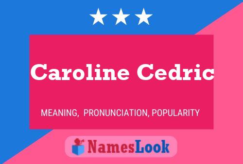 Poster del nome Caroline Cedric