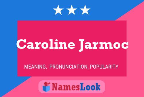 Poster del nome Caroline Jarmoc