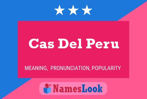 Poster del nome Cas Del Peru