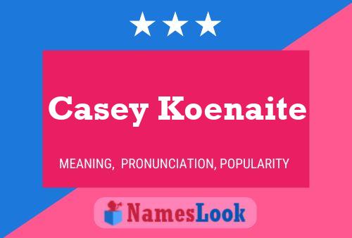 Poster del nome Casey Koenaite