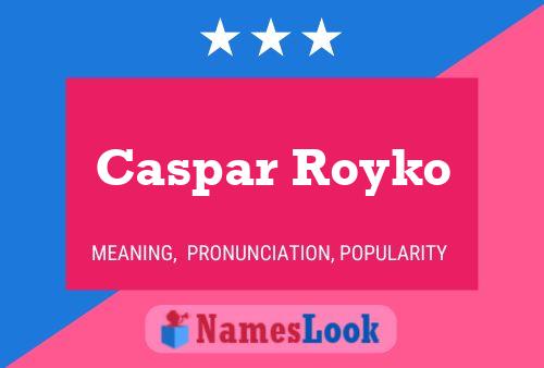 Poster del nome Caspar Royko