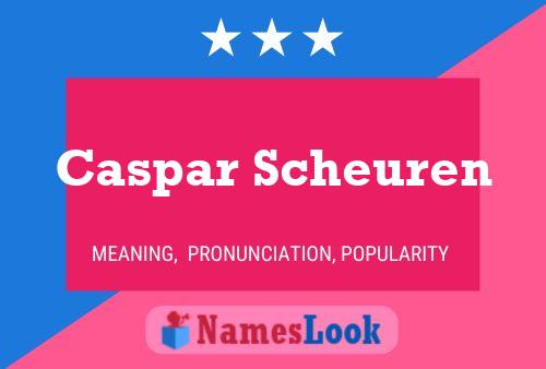 Poster del nome Caspar Scheuren