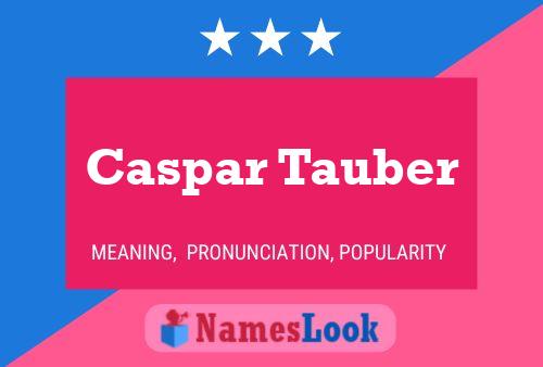 Poster del nome Caspar Tauber