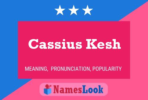 Poster del nome Cassius Kesh