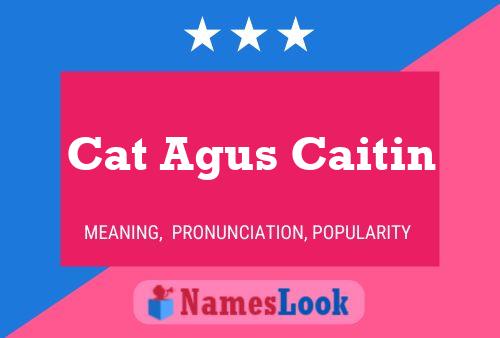 Poster del nome Cat Agus Caitin