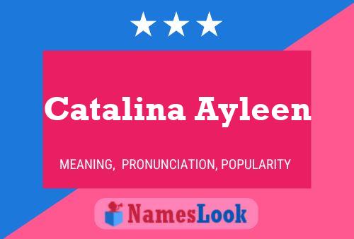 Poster del nome Catalina Ayleen