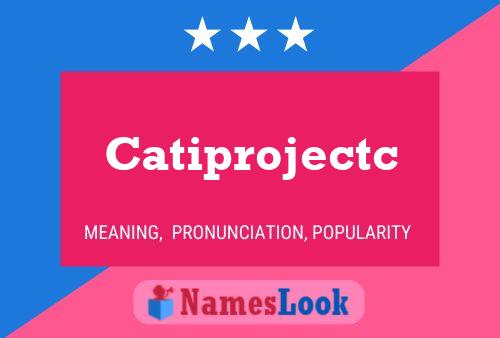 Poster del nome Catiprojectc