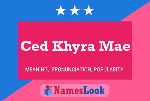 Poster del nome Ced Khyra Mae