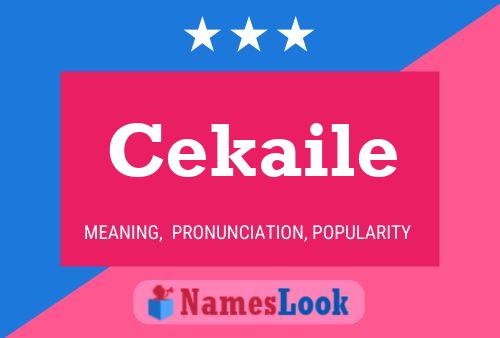 Poster del nome Cekaile