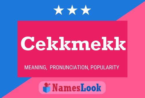 Poster del nome Cekkmekk