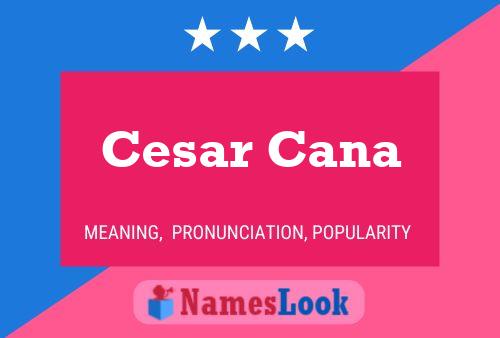 Poster del nome Cesar Cana