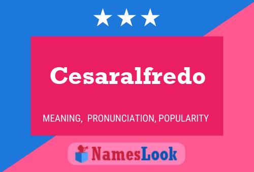 Poster del nome Cesaralfredo