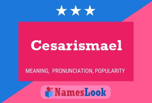 Poster del nome Cesarismael