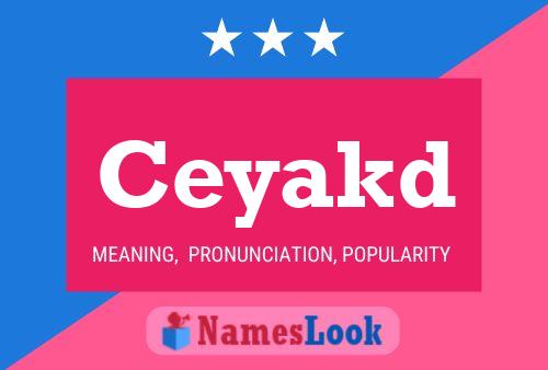 Poster del nome Ceyakd