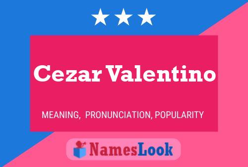 Poster del nome Cezar Valentino