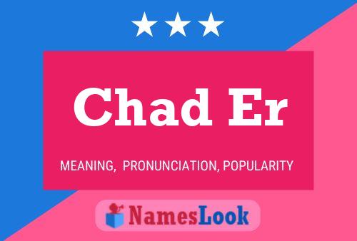 Poster del nome Chad Er