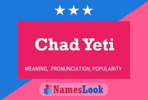 Poster del nome Chad Yeti