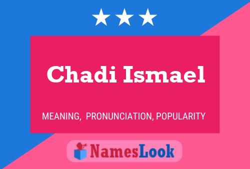 Poster del nome Chadi Ismael