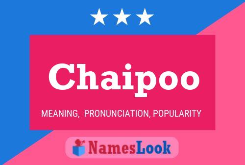 Poster del nome Chaipoo