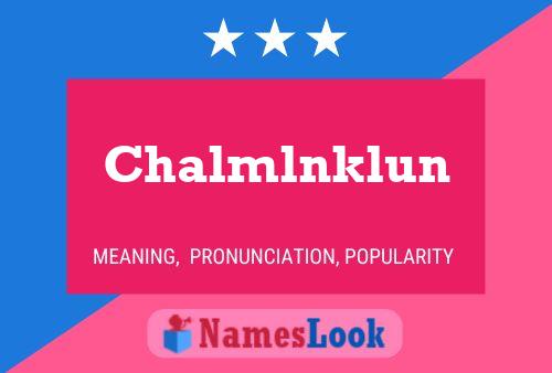 Poster del nome Chalmlnklun