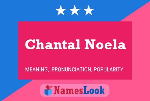 Poster del nome Chantal Noela