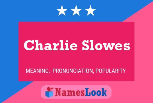 Poster del nome Charlie Slowes