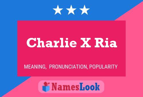 Poster del nome Charlie X Ria