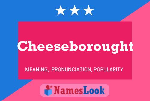 Poster del nome Cheeseborought